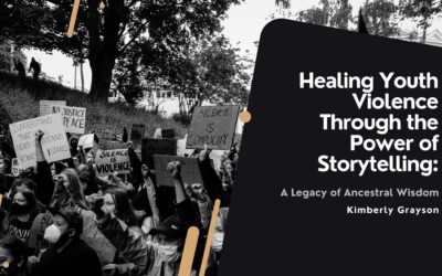 Healing Youth Violence Through the Power of Storytelling: A Legacy of Ancestral Wisdom